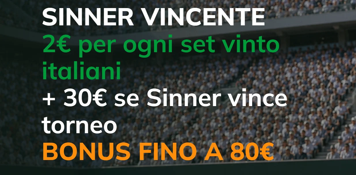 Sinner vincente Internazionali di Roma + 2€ per ogni set vinto dagli italiani fino ad un massimo di 80€
