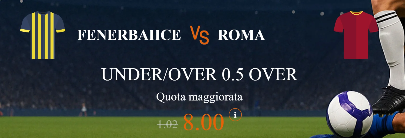 Fenerbache-Roma over 0.5 a quota maggiorata 8 offerta da Snai